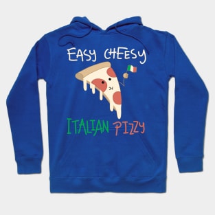 Easy Cheesy Italian Pizzy Hoodie